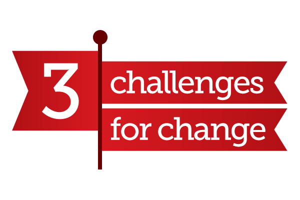 3 Challenges for Change