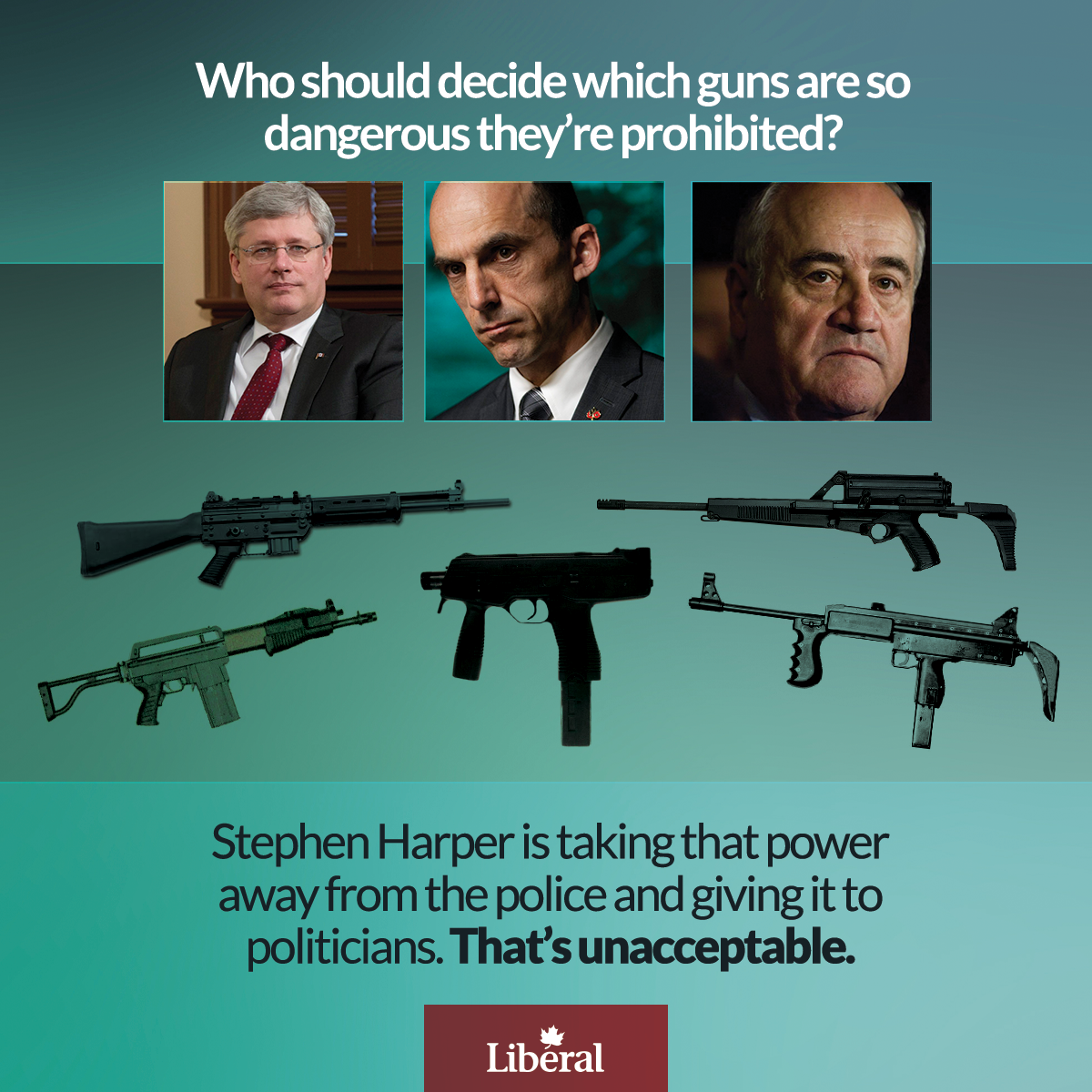 Who should decide which guns are so dangerous they're prohibited? Stephen Harper is taking that power away from the police and giving it to politicians. That's unacceptable.