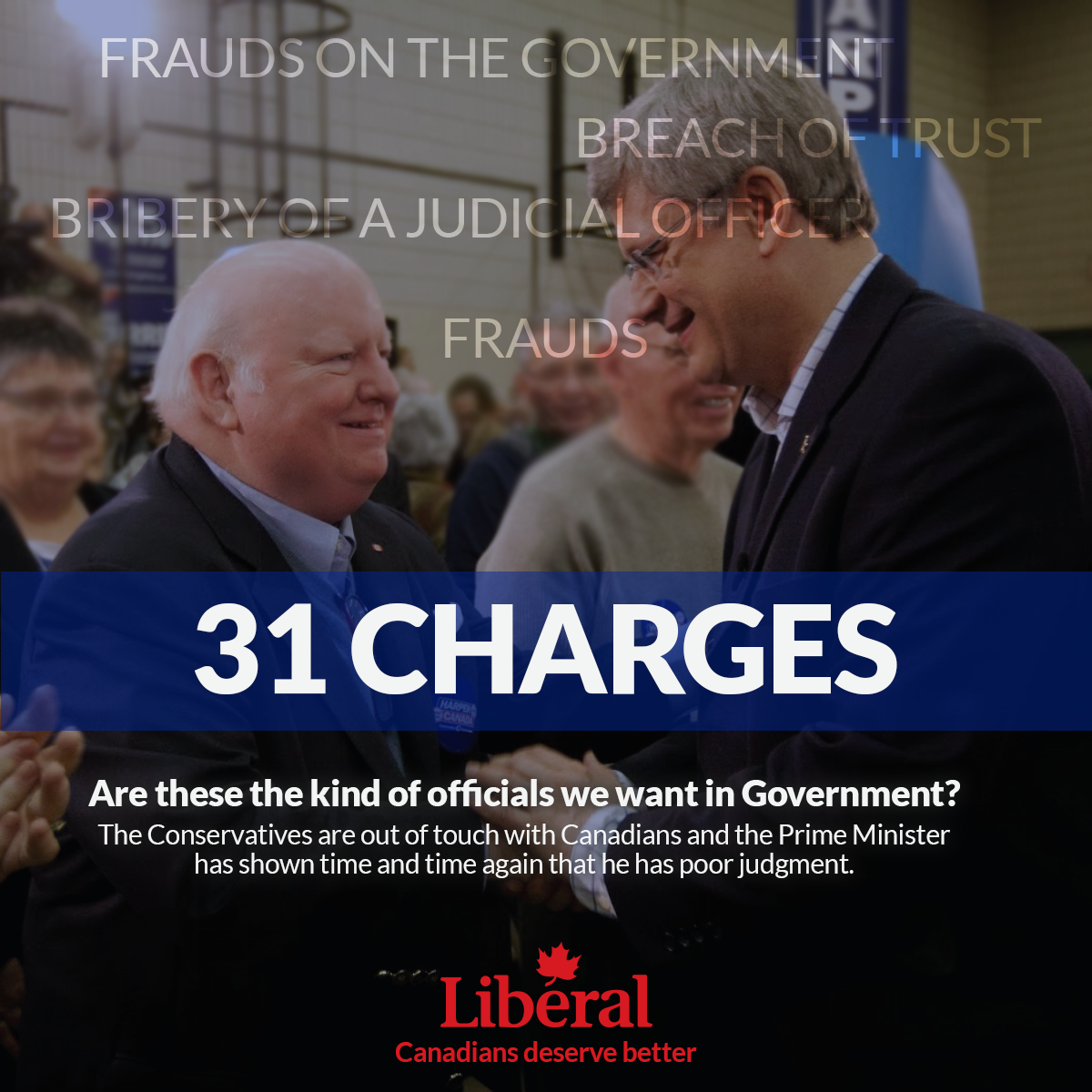 31 charges - are these the kind of officials we want in Government? The Conservatives are out of touch with Canadians and the Prime Minister has shown time and time again that he has poor judgement.